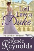 Lord Love a Duke (The Lords of Oxford, #1) (eBook, ePUB)