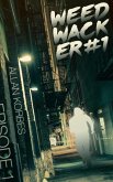 Weedwhacker: Episode 1 (eBook, ePUB) Weedwhacker: Episode 1 (eBook, ePUB)