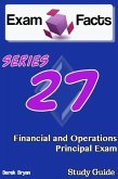 Exam Facts Series 27 Financial and Operations Principal Exam Study Guide (eBook, ePUB)