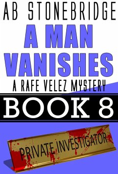 A Man Vanishes-- Rafe Velez Mystery 8 (Rafe Velez Mysteries, #8) (eBook, ePUB) - Stonebridge, Ab