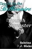 Fourth Semester (Taught by the Billionaire, #4) (eBook, ePUB) Fourth Semester (Taught by the Billionaire, #4) (eBook, ePUB)