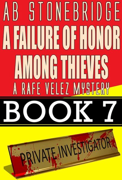 A Failure of Honor Among Thieves -- Rafe Velez Mystery 7 (Rafe Velez Mysteries, #7) (eBook, ePUB) A Failure of Honor Among Thieves -- Rafe Velez Mystery 7 (Rafe Velez Mysteries, #7) (eBook, ePUB)