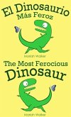 El Dinosaurio Más Feroz / The Most Ferocious Dinosaur (Español y Ingles) (eBook, ePUB)