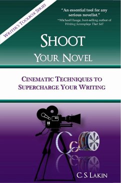 Shoot Your Novel (The Writer's Toolbox Series) (eBook, ePUB) - Lakin, C. S.