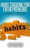 Habit Stacking for Entrepreneurs: Using the Power of Habits to Turn Small Changes into Big Results (eBook, ePUB)