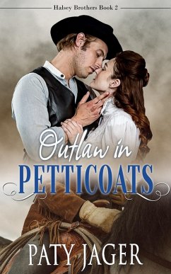 Outlaw in Petticoats (Halsey Brothers Series, #2) (eBook, ePUB) - Jager, Paty