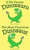 Il Più Feroce Dinosauro / The Most Ferocious Dinosaur (italiano e inglese) (eBook, ePUB) Il Più Feroce Dinosauro / The Most Ferocious Dinosaur (italiano e inglese) (eBook, ePUB)