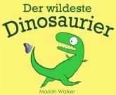 Der wildeste Dinosaurier (eBook, ePUB) Der wildeste Dinosaurier (eBook, ePUB)