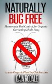Naturally Bug Free: Homemade Pest Control for Organic Gardening Made Easy (Organic Gardening Beginners Planting Guides) (eBook, ePUB)