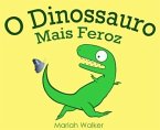 O Dinossauro Mais Feroz (eBook, ePUB) O Dinossauro Mais Feroz (eBook, ePUB)