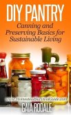 DIY Pantry: Canning and Preserving Basics for Sustainable Living (Sustainable Living & Homestead Survival Series) (eBook, ePUB)