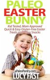 Paleo Easter Bunny: Kid Tested, Mom Approved - Quick & Easy Gluten-Free Easter Treats and Paleo Snacks (Paleo Diet Solution Series) (eBook, ePUB)