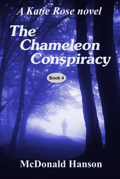The Chameleon Conspiracy: A Katie Rose novel (The Katie Rose Saga, #4) (eBook, ePUB) - Hanson, McDonald