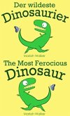 Der wildeste Dinosaurier / The Most Ferocious Dinosaur (Deutsch und Englisch) (eBook, ePUB)