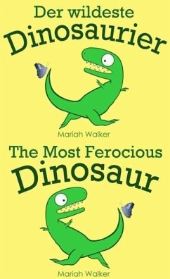 Cover Der wildeste Dinosaurier / The Most Ferocious Dinosaur (Deutsch und Englisch) (eBook, ePUB)