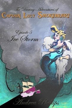 Ice Storm (The Daring Adventures of Captain Lucy Smokeheart) (eBook, ePUB) - Phillips, Andrea
