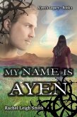 My Name Is A'yen (A'yen's Legacy, #1) (eBook, ePUB)