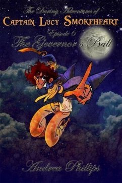 The Governor's Ball (The Daring Adventures of Captain Lucy Smokeheart, #6) (eBook, ePUB) - Phillips, Andrea