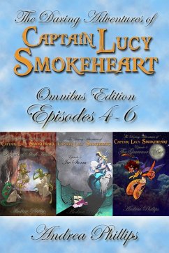 Lucy Smokeheart Omnibus Edition: Episodes 4-6 (eBook, ePUB) - Phillips, Andrea