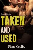 Taken and Used (Explicit M/F Erotica) (eBook, ePUB)