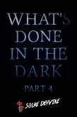 What's Done in the Dark: Part 4 (What's Done in the Dark Series, #4) (eBook, ePUB)
