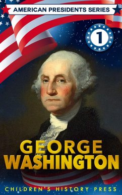 American Presidents Series: George Washington (eBook, ePUB) - Press, Children's History
