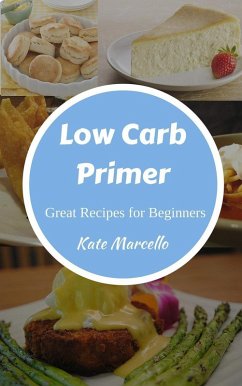 Low Carb Primer - Great Recipes for Beginners (Love Low Carb, #1) (eBook, ePUB) - Marcello, Kate