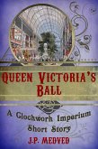 Queen Victoria's Ball (a steampunk short story) (eBook, ePUB)