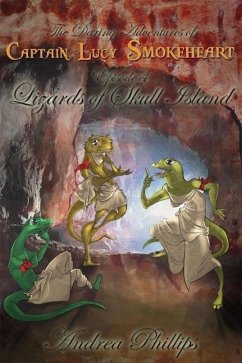 Lizards of Skull Island (The Daring Adventures of Captain Lucy Smokeheart, #4) (eBook, ePUB) - Phillips, Andrea