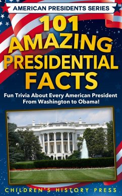 101 Amazing Presidential Facts (American Presidents Series) (eBook, ePUB) - Press, Children's History