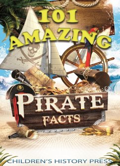 101 Amazing Pirate Facts (eBook, ePUB) - Press, Children's History; Arias, Oscar