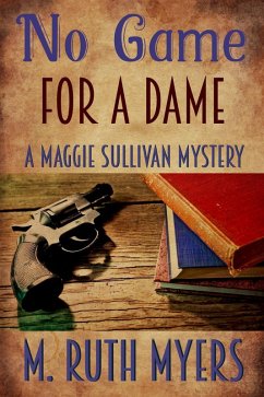 No Game for a Dame (Maggie Sullivan mysteries, #1) (eBook, ePUB) - Myers, M. Ruth