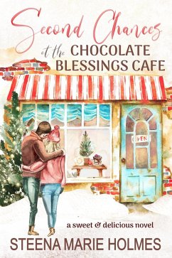 Second Chances at the Chocolate Blessings Cafe (eBook, ePUB) - Holmes, Steena Marie