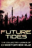 Future Tides: The Collected Works of Christopher Ruz (eBook, ePUB)