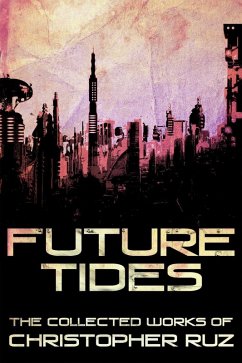 Future Tides: The Collected Works of Christopher Ruz (eBook, ePUB) - Ruz, Christopher