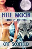 Full Moon: Taken by the Pack #1 (A Paranormal Romance) (eBook, ePUB)