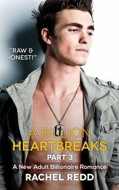 A Billion Heartbreaks Part 3 (A Billion Heartbreaks: A New Adult Billionaire Romance, #3) (eBook, ePUB) - Redd, Rachel