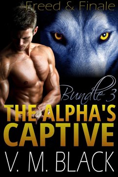 Freed & Finale: The Alpha's Captive Bundle - Books 6-7 (The Alpha's Captive) (eBook, ePUB) - Black, V. M.