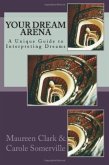Your Dream Arena - A Unique Guide to Dream Interpretation (eBook, ePUB)