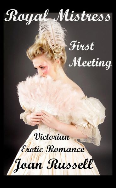 Royal Mistress: Book 1 - First Meeting - Victorian Erotic Romance (eBook, ePUB)
