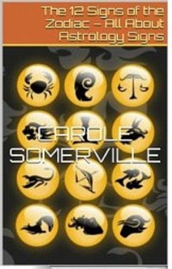 The 12 Signs of the Zodiac - All About Astrology Signs (eBook, ePUB) - Somerville, Carole