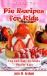 My First Pie : Pie Recipes for Kids -... - Bild 1