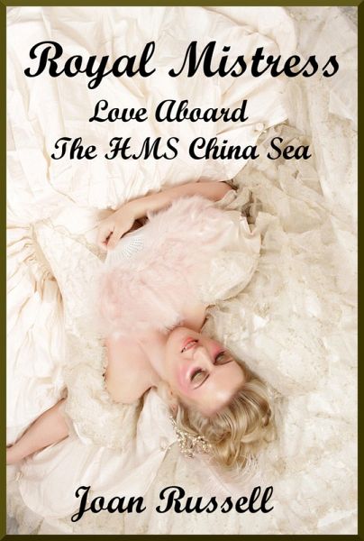 Royal Mistress: Book 2 - Love Aboard The HMS China Sea - Victorian Erotic Romance (eBook, ePUB)