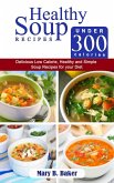 Healthy Soup Recipes under 300 Calories - Delicious Low Calorie, Healthy and Simple Soup Recipes for your Diet (eBook, ePUB)