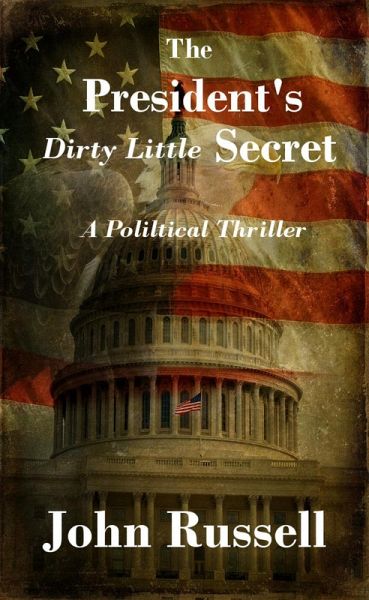 The President's Dirty Little Secret (eBook, ePUB) The President's Dirty Little Secret (eBook, ePUB)