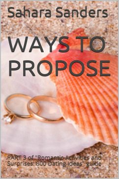 Ways To Propose (Win The Heart Of A Woman Of Your Dreams, #6) (eBook, ePUB) - Sanders, Sahara