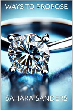 Cover Ways To Propose (Win The Heart Of A Woman Of Your Dreams, #6) (eBook, ePUB)