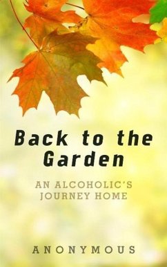 Cover Back to the Garden: An Alcoholic's Journey Home (eBook, ePUB)