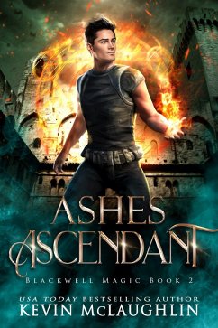 Ashes Ascendant (Blackwell Magic, #2) (eBook, ePUB) - McLaughin, Kevin