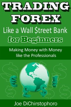 Cover Trading Forex like a Wall $treet Bank for Beginners (Brand New Day Traders Learning Series, #1) (eBook, ePUB)
